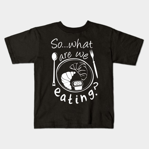 so...what are we eating ! Kids T-Shirt by ERRAMSHOP